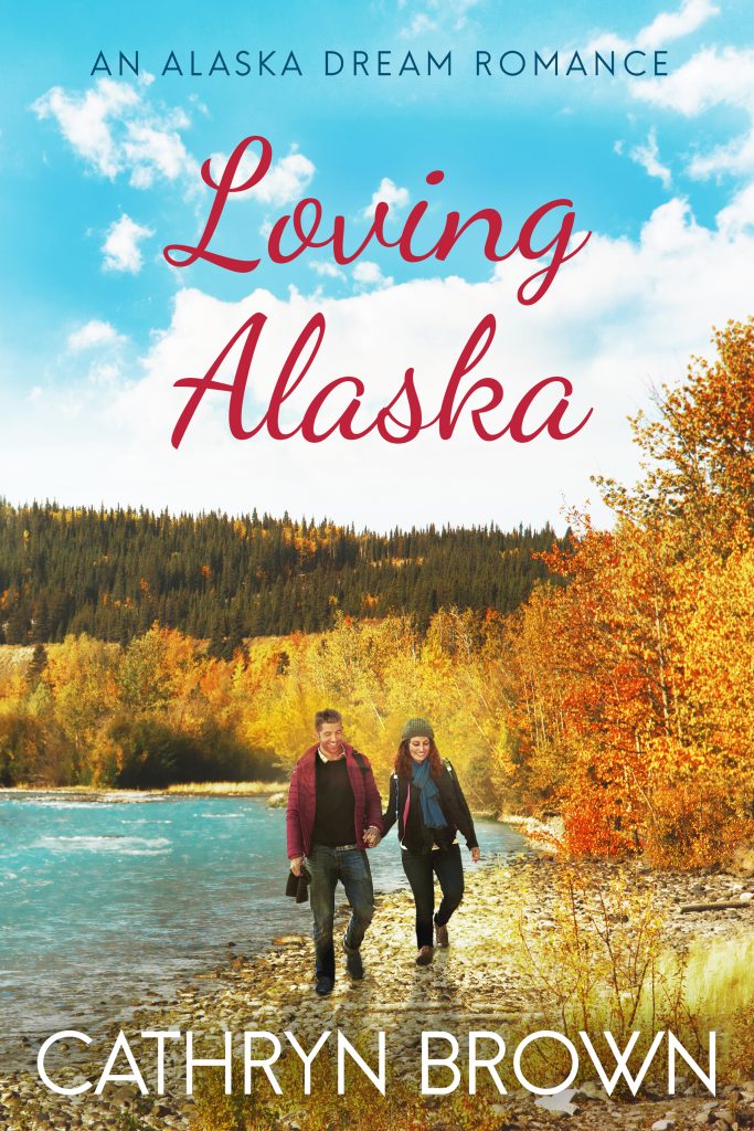 Loving Alaska by Cathryn Brown